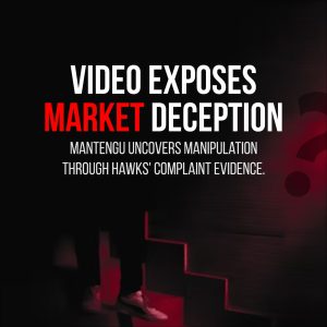 Mantengu Provides Proof of Market Manipulation as Hawks Complaint Reveals Video Evidence and Exposes Short Selling. Mantengu Group onthul bewyse van Market Manipulation in Suid-Afrika
